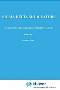 SIGMA Delta Modulators: Nonlinear Decoding Algorithms and Stability Analysis (Hardcover, 1993)