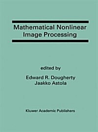 Mathematical Nonlinear Image Processing: A Special Issue of the Journal of Mathematical Imaging and Vision (Hardcover, Reprinted from)