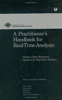 A practitioner's handbook for real-time analysis : guide to rate monotonic analysis for real-time systems