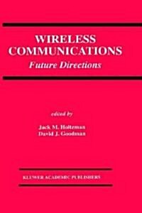 Wireless Communications: Future Directions (Hardcover, 1993)