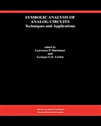 Symbolic Analysis of Analog Circuits: Techniques and Applications: A Special Issue of Analog Integrated Circuits and Signal Processing (Hardcover, Reprinted from)