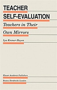 Teacher Self-Evaluation: Teachers in Their Own Mirror (Hardcover, 1993)