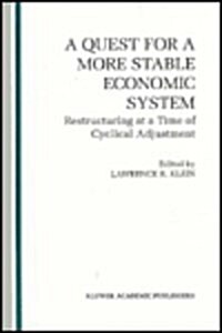 A Quest for a More Stable World Economic System: Restructuring at a Time of Cyclical Adjustment (Hardcover, 1993)