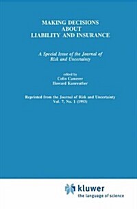 Making Decisions about Liability and Insurance: A Special Issue of the Journal of Risk and Uncertainty (Hardcover)