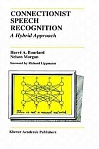 Connectionist Speech Recognition: A Hybrid Approach (Hardcover, 1994)