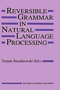 Reversible Grammar in Natural Language Processing (Hardcover, 1994)