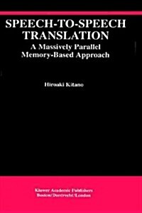 Speech-To-Speech Translation: A Massively Parallel Memory-Based Approach (Hardcover, 1994)