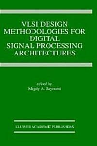 Vlsi Design Methodologies for Digital Signal Processing Architectures (Hardcover)