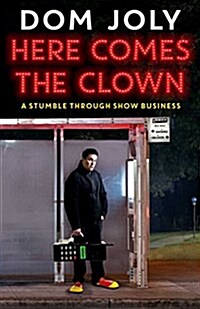 Here Comes the Clown : A Stumble Through Show Business (Hardcover)