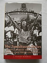 The Tumultuous Sixties: Campus Unrest and Student Life at a Southern University (Hardcover, 1st)