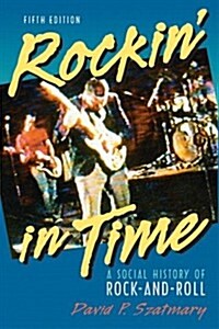Rockin in Time: A Social History of Rock-and-Roll, Fifth Edition (Paperback, 5)