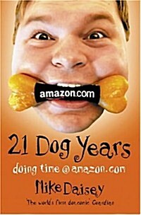 Twenty-one Dog Years : Doing Time at Amazon.Com (Paperback)