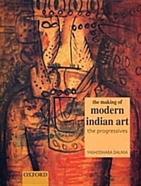 The Making of Modern Indian Art: The Progressives (Hardcover)