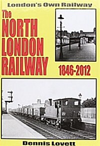 The North London Railway 1846-2012 : New Updated and Expanded Version (Hardcover)