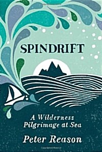 Spindrift : A Wilderness Pilgrimage at Sea (Hardcover)