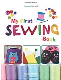 My First Sewing Book - Learn to Sew: Kids (Paperback)