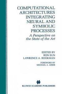 Computational architectures integrating neural and symbolic processes : a perspective on the state of the art