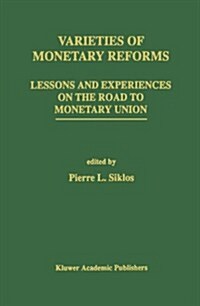 Varieties of Monetary Reforms: Lessons and Experiences on the Road to Monetary Union (Hardcover, 1994)