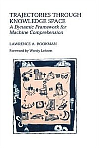 Trajectories Through Knowledge Space: A Dynamic Framework for Machine Comprehension (Hardcover, 1994)