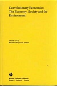 Coevolutionary Economics: The Economy, Society and the Environment (Hardcover, 1994)