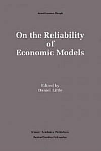 On the Reliability of Economic Models: Essays in the Philosophy of Economics (Hardcover, 1995)