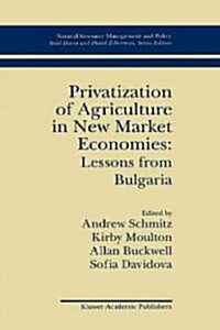Privatization of Agriculture in New Market Economies: Lessons from Bulgaria (Hardcover, 1994)
