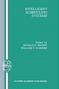 Intelligent Scheduling Systems (Hardcover)