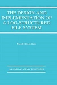 The Design and Implementation of a Log-Structured File System (Hardcover)