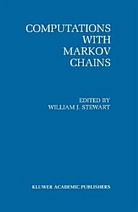 Computations with Markov Chains: Proceedings of the 2nd International Workshop on the Numerical Solution of Markov Chains (Hardcover, 1995)