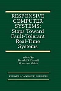 Responsive Computer Systems: Steps Toward Fault-Tolerant Real-Time Systems (Paperback, Softcover Repri)