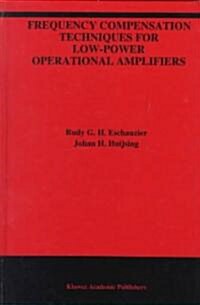 Frequency Compensation Techniques for Low-Power Operational Amplifiers (Hardcover)