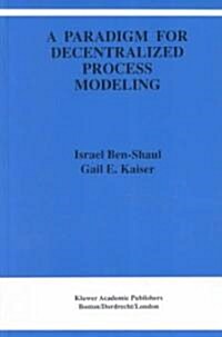 A Paradigm for Decentralized Process Modeling (Hardcover)