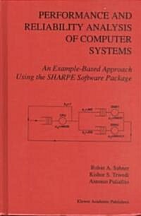 Performance and Reliability Analysis of Computer Systems: An Example-Based Approach Using the Sharpe Software Package (Hardcover, 1996)
