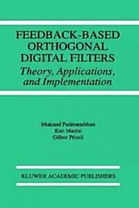 Feedback-Based Orthogonal Digital Filters: Theory, Applications, and Implementation (Hardcover, 1996)