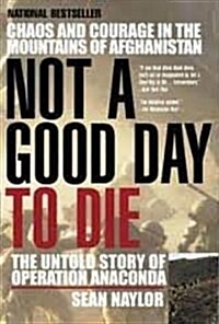 Not a Good Day to Die: The Untold Story of Operation Anaconda (MP3 CD)
