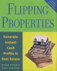 Flipping properties : generate instant cash profits in real estate
