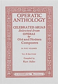 Operatic Anthology - Volume 4: Baritone and Piano (Paperback)