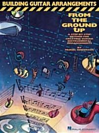 Building Guitar Arrangements from the Ground Up (Paperback)