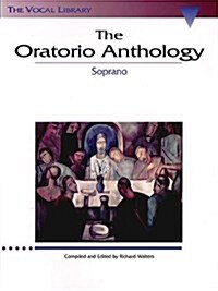 The Oratorio Anthology: The Vocal Library Soprano (Paperback)