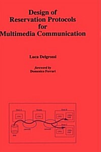 Design of Reservation Protocols for Multimedia Communication (Hardcover)