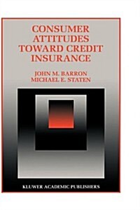 Consumer Attitudes Toward Credit Insurance (Hardcover)