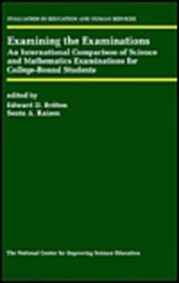 Examining the Examinations: An International Comparison of Science and Mathematics Examinations for College-Bound Students (Hardcover)