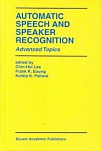 Automatic Speech and Speaker Recognition: Advanced Topics (Hardcover, 1996)