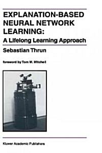 Explanation-Based Neural Network Learning: A Lifelong Learning Approach (Hardcover, 1996)