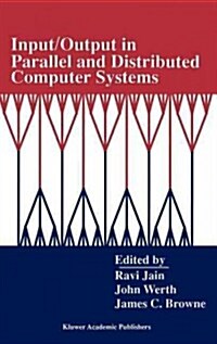 Input/Output in Parallel and Distributed Computer Systems (Hardcover)