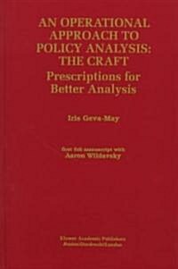 An Operational Approach to Policy Analysis: The Craft: Prescriptions for Better Analysis (Hardcover, 1997)