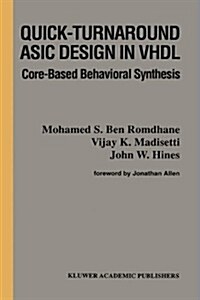 Quick-Turnaround ASIC Design in VHDL: Core-Based Behavioral Synthesis (Hardcover, 1996)