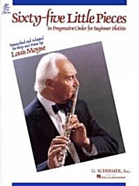 Sixty-Five Little Pieces in Progressive Order for Beginner Flutists (Paperback)