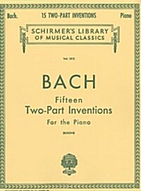15 Two-Part Inventions: Schirmer Library of Classics Volume 1512 Piano Solo, Arr. Busoni (Paperback)