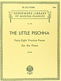 Little Pischna (48 Practice Pieces): Schirmer Library of Classics Volume 898 Piano Solo (Paperback)